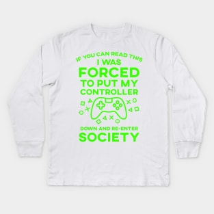 If You Can Read This I Was Forced To Put My Controller Down And Re-Enter Society Kids Long Sleeve T-Shirt